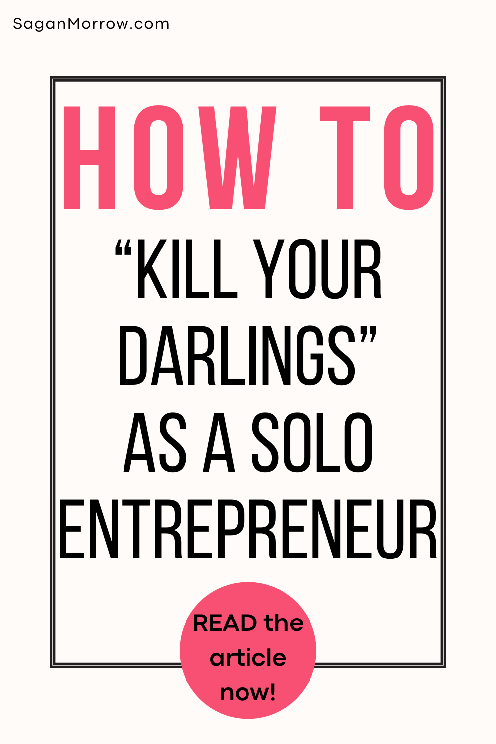 How to "kill your darlings" as a solo entrepreneur.