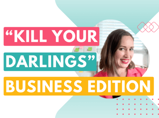 "Kill your darlings" business edition