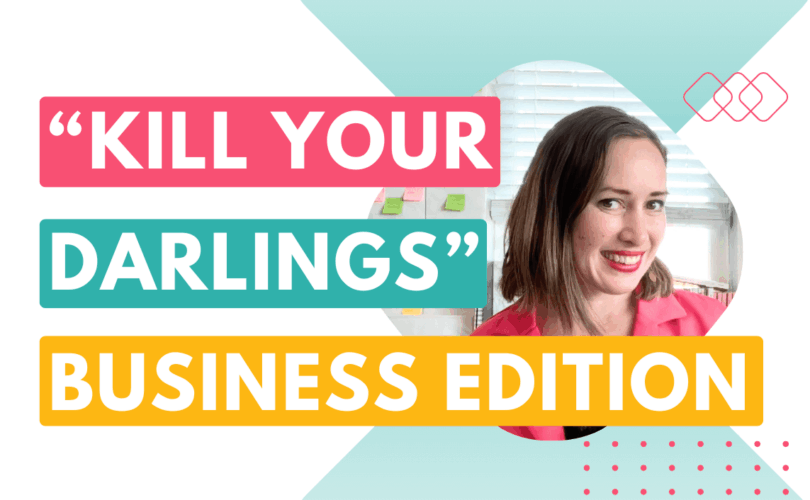 "Kill your darlings" business edition