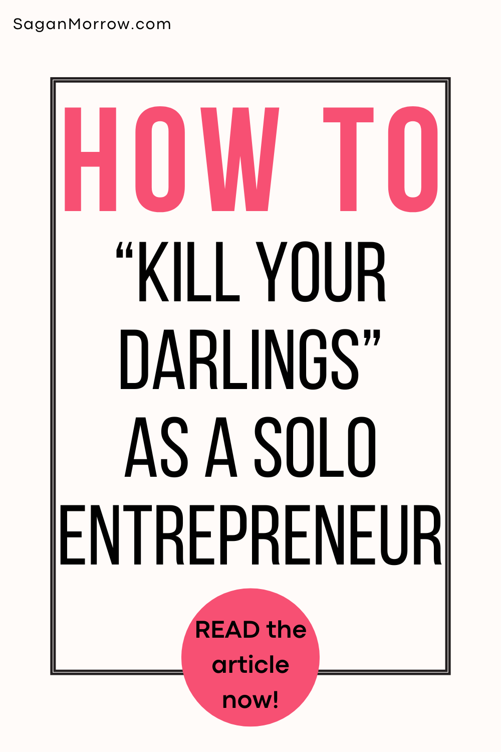 how to kill your darlings as a solo entrepreneur - kill your darlings business tip for small business owners