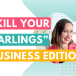 Kill Your Darlings Tip for Business Owners