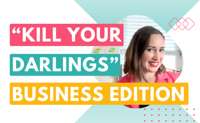 kill your darlings business tip