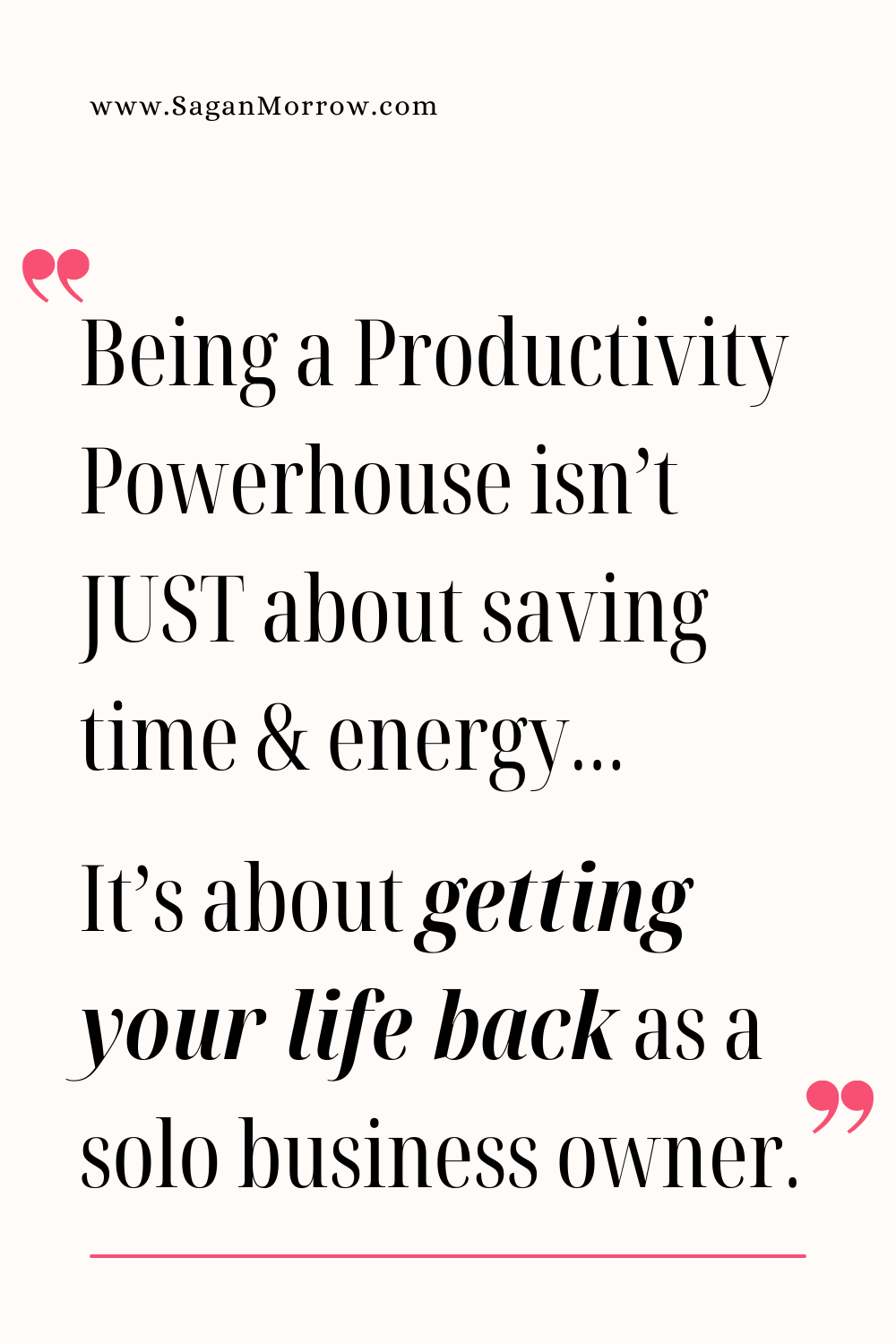 Becoming a Productivity Powerhouse isn't JUST about saving time and energy... it's about getting your life back.