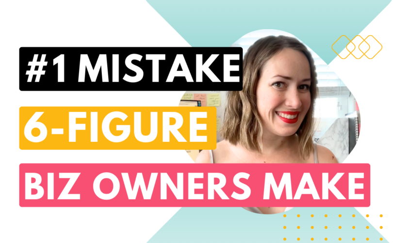 #1 mistake six-figure business owners make