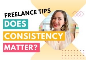 Freelance tips - does consistency matter in business success