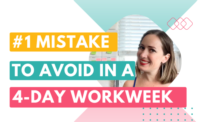 #1 mistake to avoid in a 4-day workweek — how to do a 4-day workweek when you're self-employed