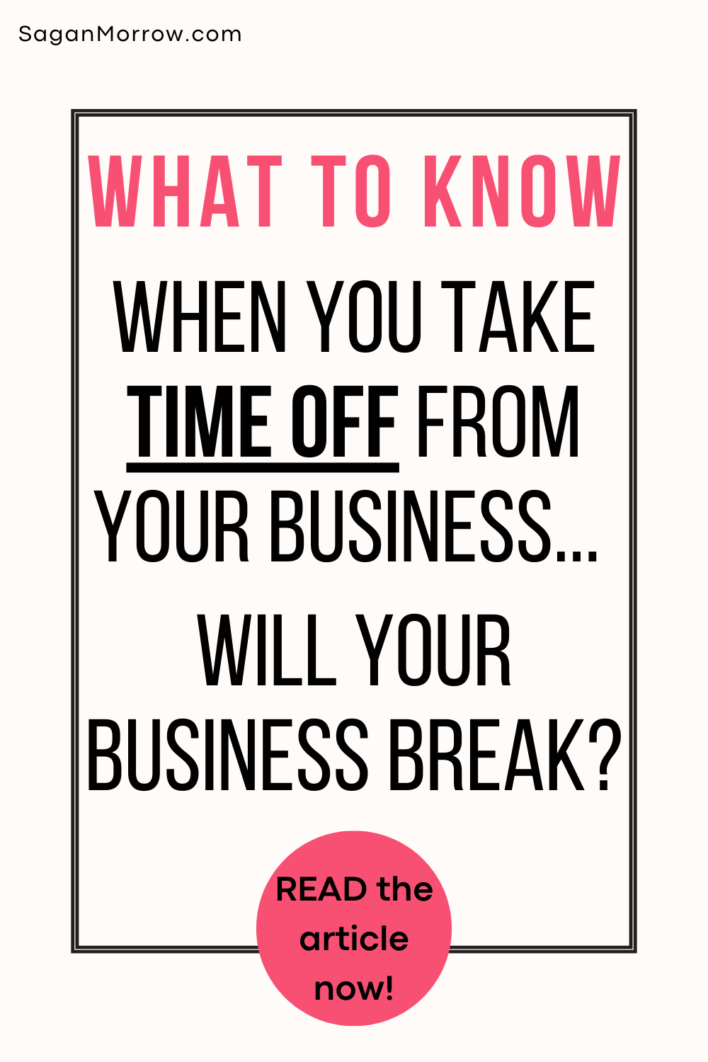 What to know: When you take time off from your business, will your business break? 