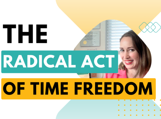 The radical act of time freedom as a solo entrepreneur