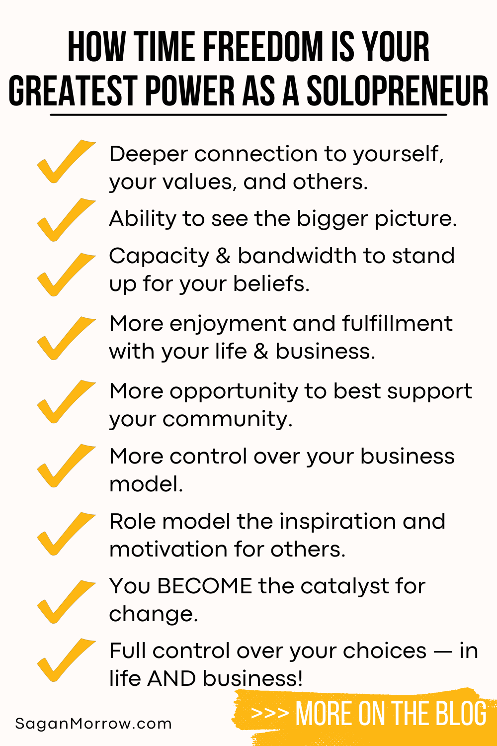 How time freedom is your greatest power as a solopreneur — time freedom as a solo entrepreneur infographic. 1) Deeper connection to yourself, your values, and others. 2) Ability to see the bigger picture. 3) Capacity and bandwidth to stand up for your beliefs. 4) More enjoyment and fulfillment with your life and business. 5) More opportunity to best support your community. 6) More control over your business model. 7) Role model the inspiration and motivation for others. 8) You BECOME the catalyst for change. 9) Full control over your choices — in life and business! More on the blog