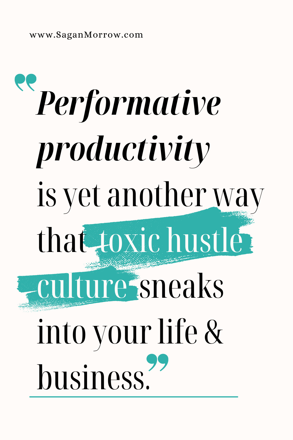 “Performative productivity is yet another way that toxic hustle culture sneaks into your life and business” productivity quotes for solo entrepreneurs