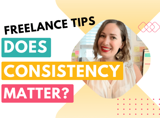Freelance tips: does consistency matter in business success