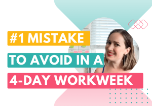 #1 mistake to avoid in a 4-day workweek — how to do a 4-day workweek when you're self-employed