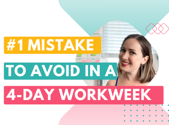 #1 mistake to avoid in a 4-day workweek — how to do a 4-day workweek when you're self-employed