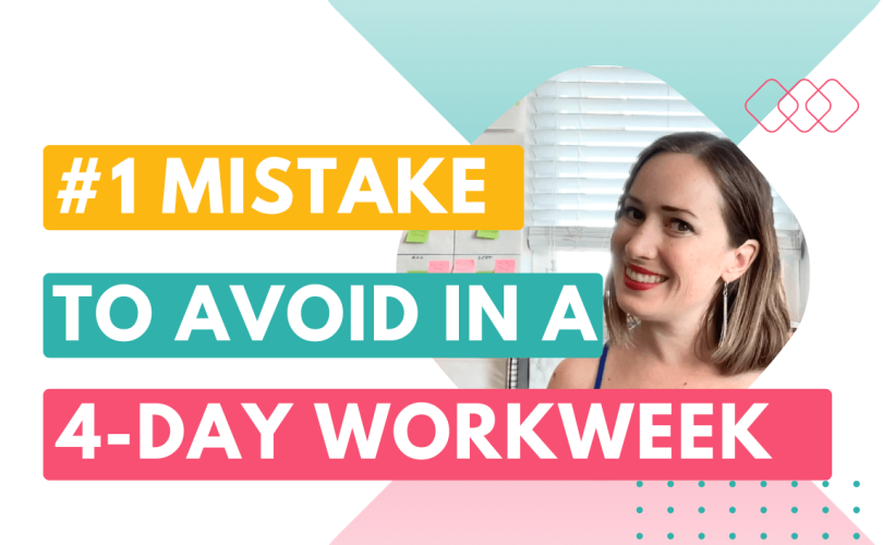 #1 mistake to avoid in a 4-day workweek — how to do a 4-day workweek when you're self-employed