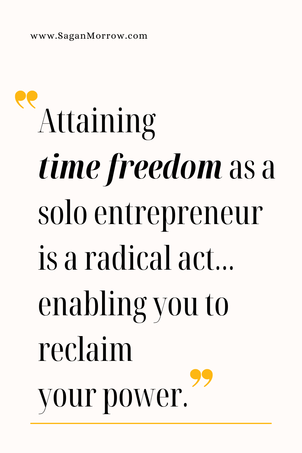 Time freedom as a solo entrepreneur quote graphic "Attaining time freedom as a solo entrepreneur is a radical act, enabling you to reclaim your power"