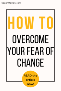 How to overcome your fear of change