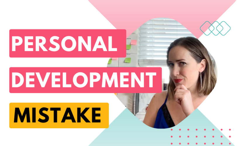 personal development mistake | blog post about Don’t make this mistake when it comes to personal development