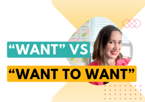 Want vs want to want - blog post about the difference between want to want vs actually want in life