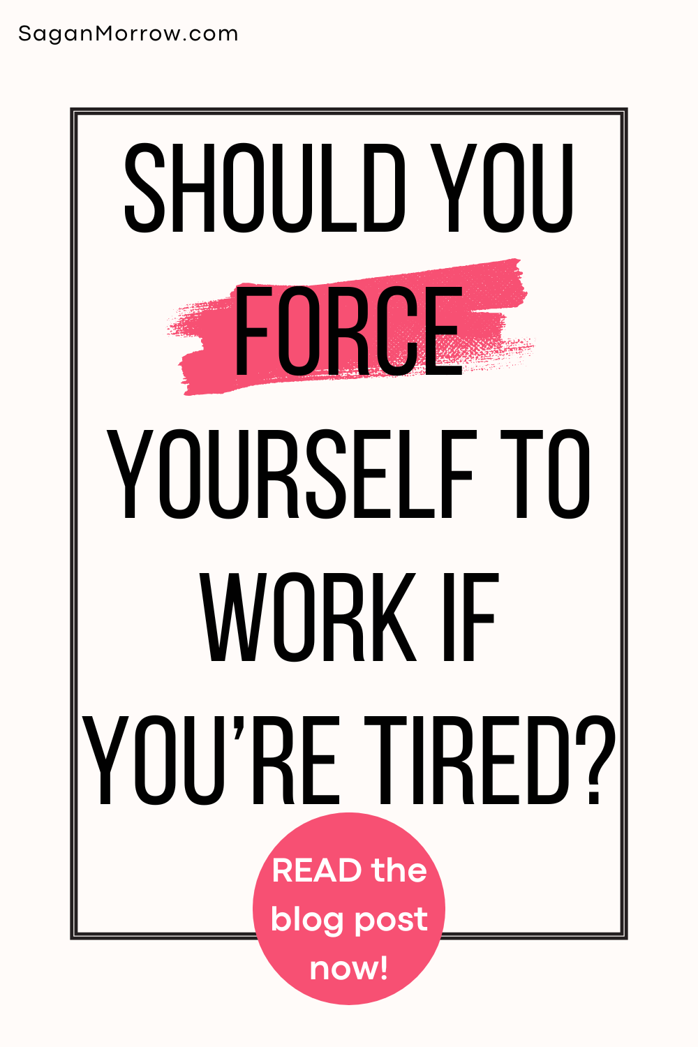 Should you force yourself to work if you're tired?