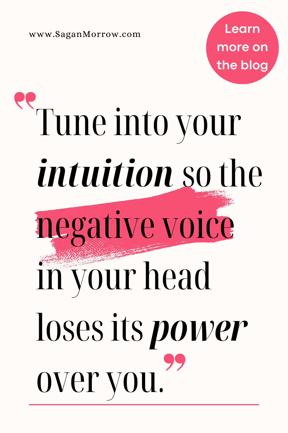 “Tune into your intuition so the negative voice in your head loses its power over you.” Intuition quotes 