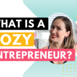 What is a cozy entrepreneur? (PLUS: Why I became a cozy business owner and my philosophies as a cozy business coach)