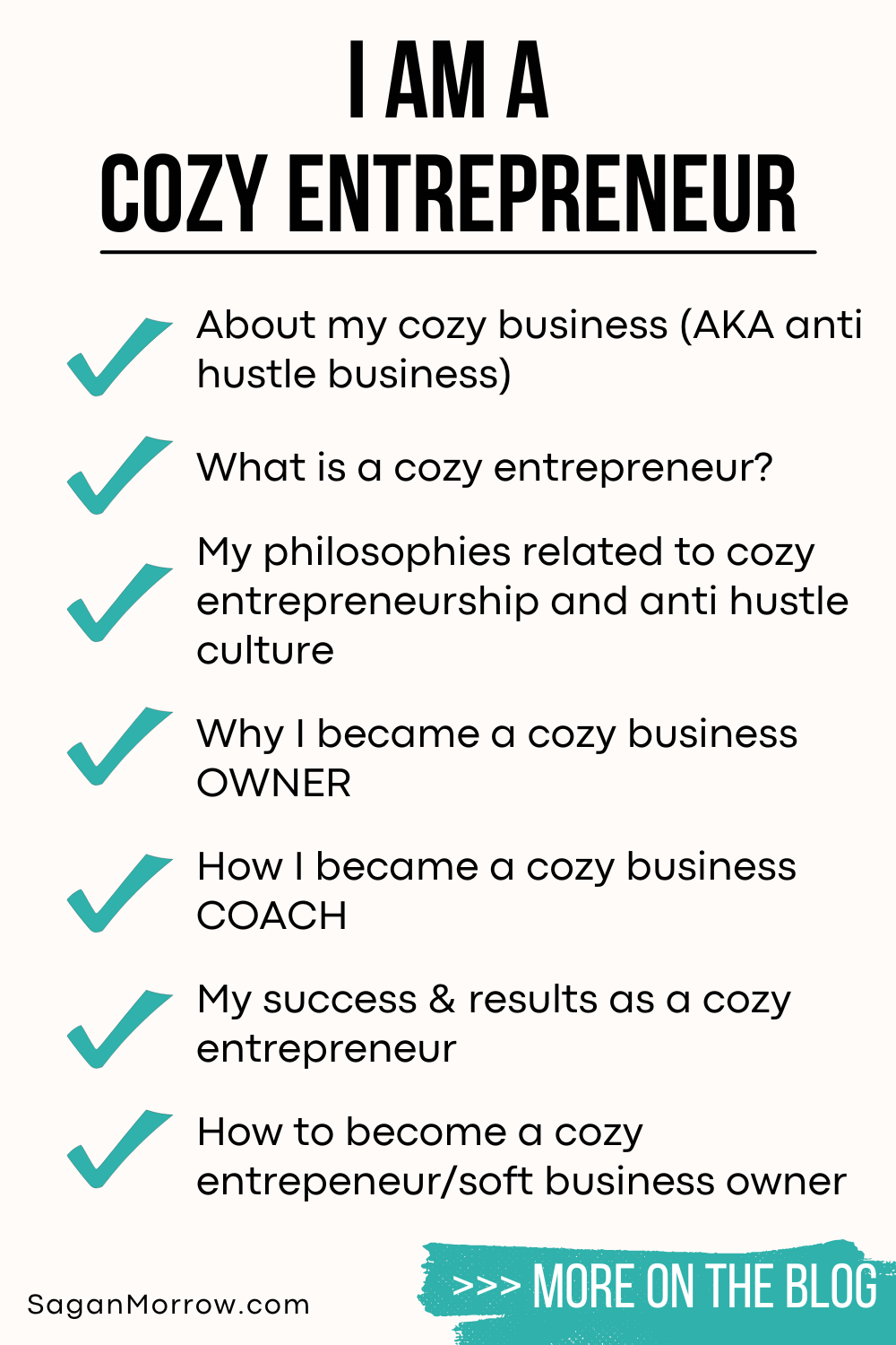 I am a cozy entrepreneur infographic: About my cozy business (AKA anti hustle business). What is a cozy entrepreneur? My philosophies related to cozy entrepreneurship and anti hustle culture. Why I became a cozy business owner. How I became a cozy business coach. My success and results as a cozy entrepreneur. How to become a cozy entrepreneur/soft business owner