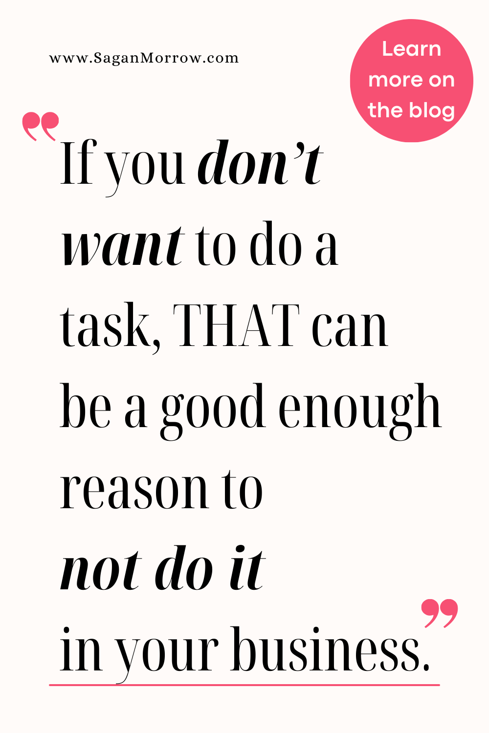 Productivity for business owners quote: “If you don’t want to do a task, that can be a good enough reason not to do it in your business” (productivity guilt blog post)