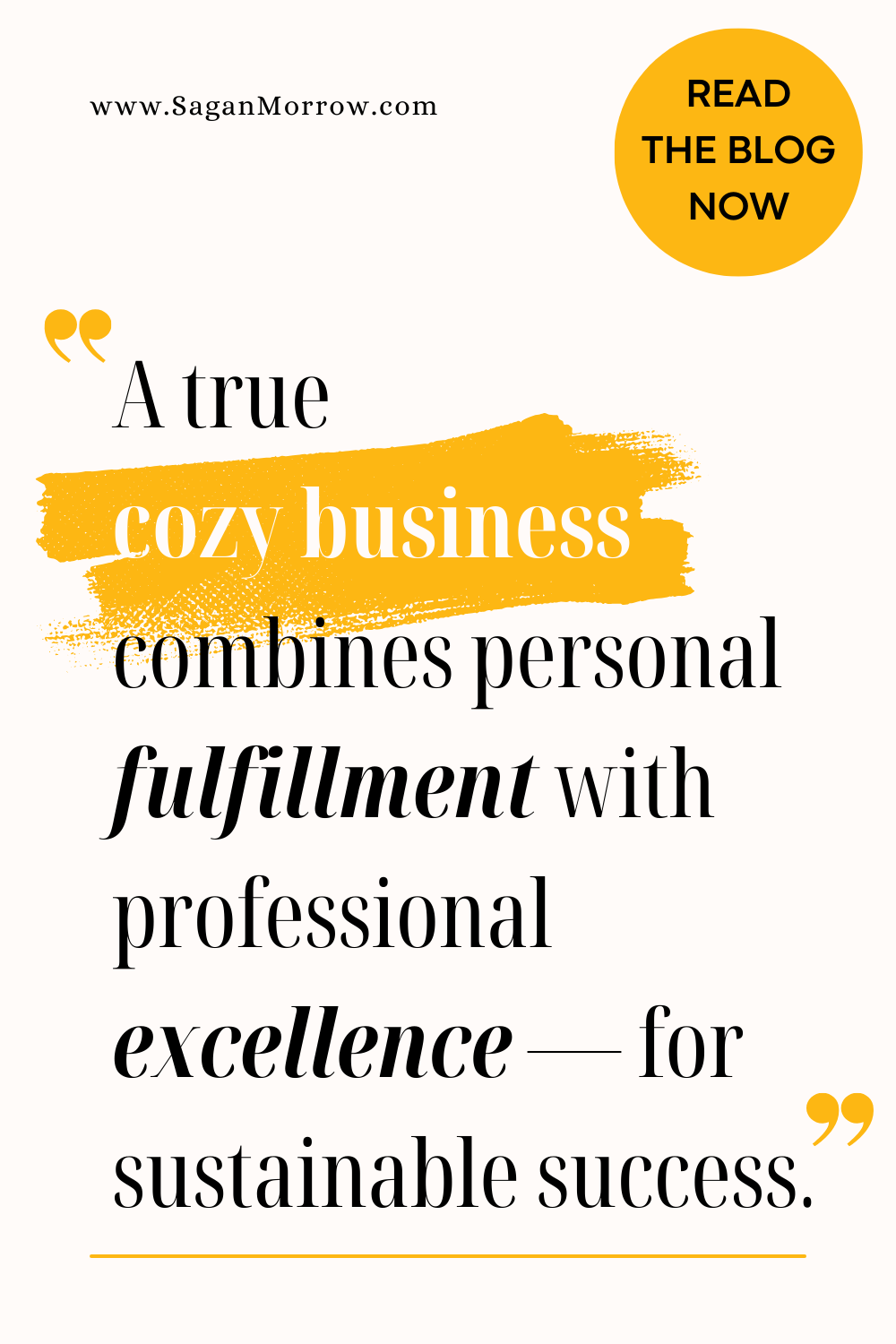 "A true cozy business combines personal fulfillment with professional excellence for sustainable success" cozy business quotes - soft entrepreneurship quote