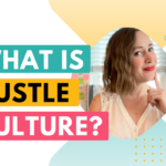 Is hustle culture bad?