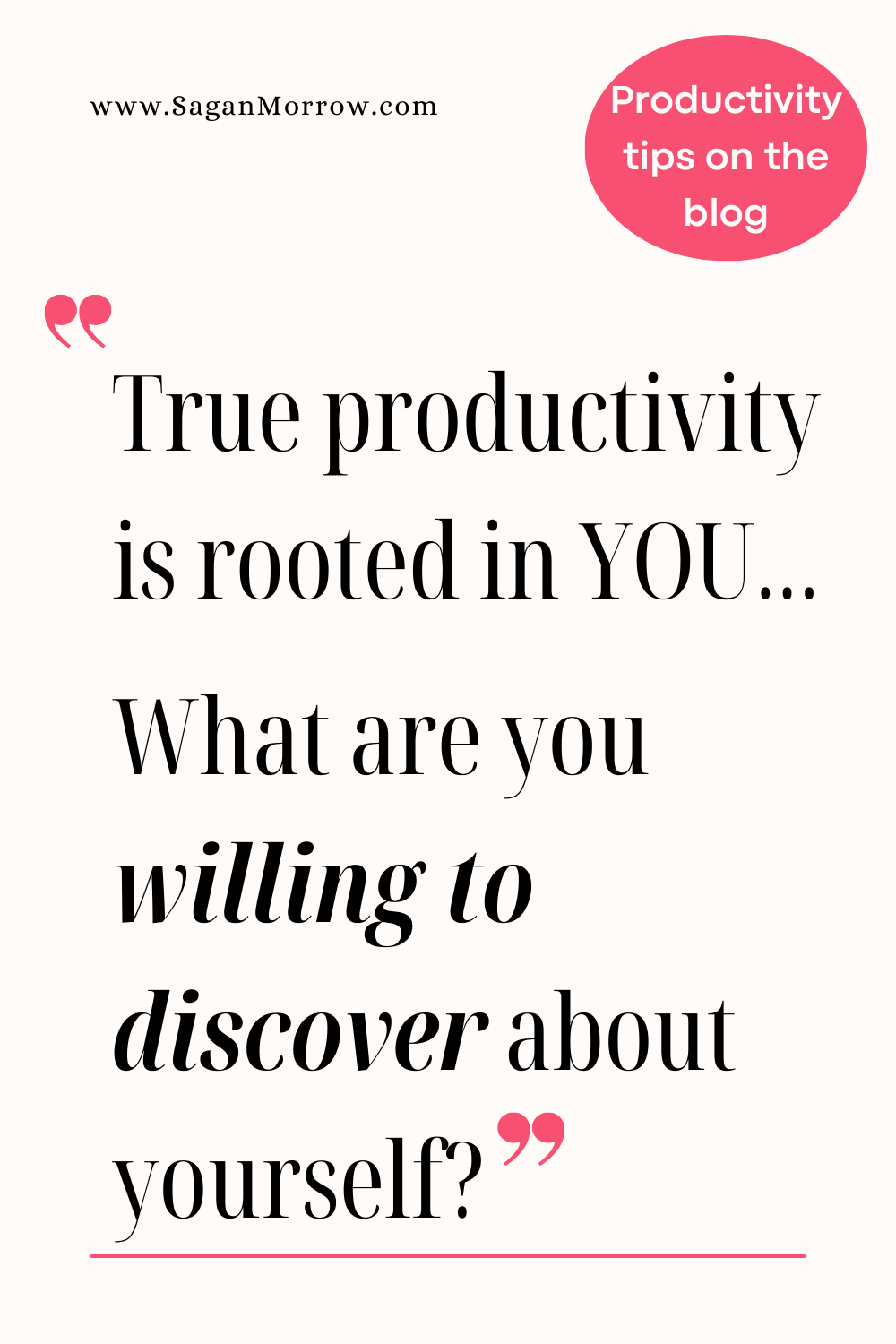 Productivity for solopreneurs quote: “True productivity is rooted in YOU… What are you willing to discover about yourself?” Get more productivity tips on the SaganMorrow.com blog!