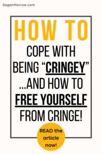 how to cope with being cringey and how to free yourself from cringe (black and yellow text)