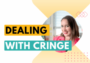 dealing with cringe