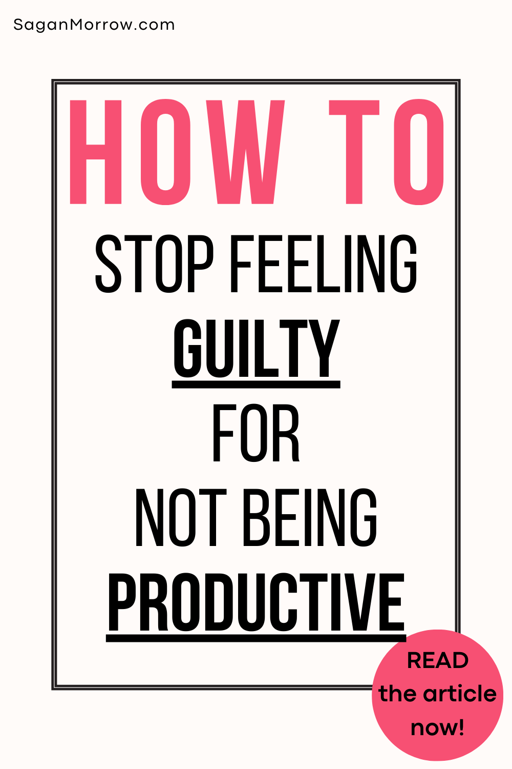 How to stop feeling guilty for not being productive (blog post graphic with black and pink text)