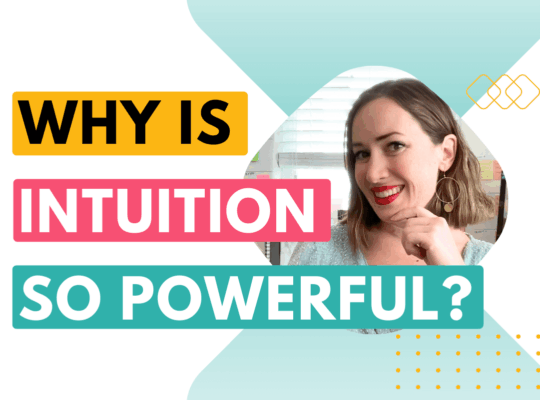 Why is intuition so powerful? (Blog post about tapping into your intuition)