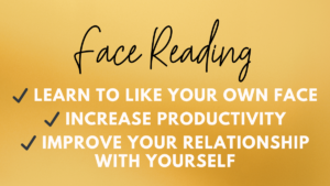 face reading services to learn to like your own face, increase productivity, improve your relationship with yourself