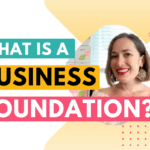 What is a Business Foundation — and Why Does it Matter?