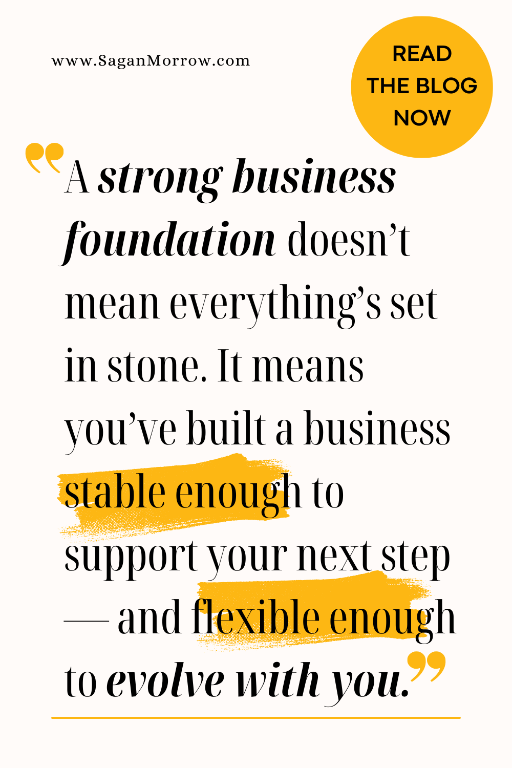 Business foundations quote graphic: "A strong business foundation doesn’t mean everything’s set in stone. It means you’ve built a business stable enough to support your next step — and flexible enough to evolve with you." Blog post graphic for the small business productivity blog