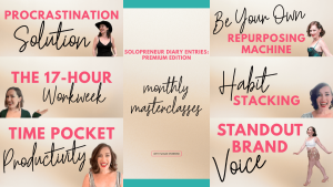 Solopreneur Diary Entries: Premium Edition (monthly masterclasses: Procrastination Solution, 17-Hour Workweek, Time Pocket Productivity, Be Your Own Repurposing Machine, Habit Stacking, Standout Brand Voice)